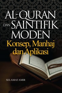 AL-QURAN DAN SAINTIFIK MODEN : Konsep, Manhaj  dan Aplikasi